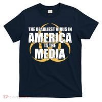 The Deadliest Virus In America Is The Media T-Shirt thumb 0