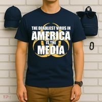 The Deadliest Virus In America Is The Media T-Shirt thumb 6