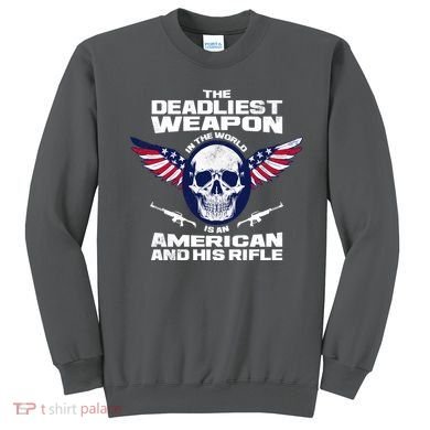 The Deadliest Weapon American And His Rifle Sweatshirt