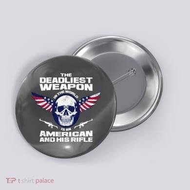 The Deadliest Weapon American And His Rifle Button