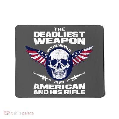 The Deadliest Weapon American And His Rifle Mousepad
