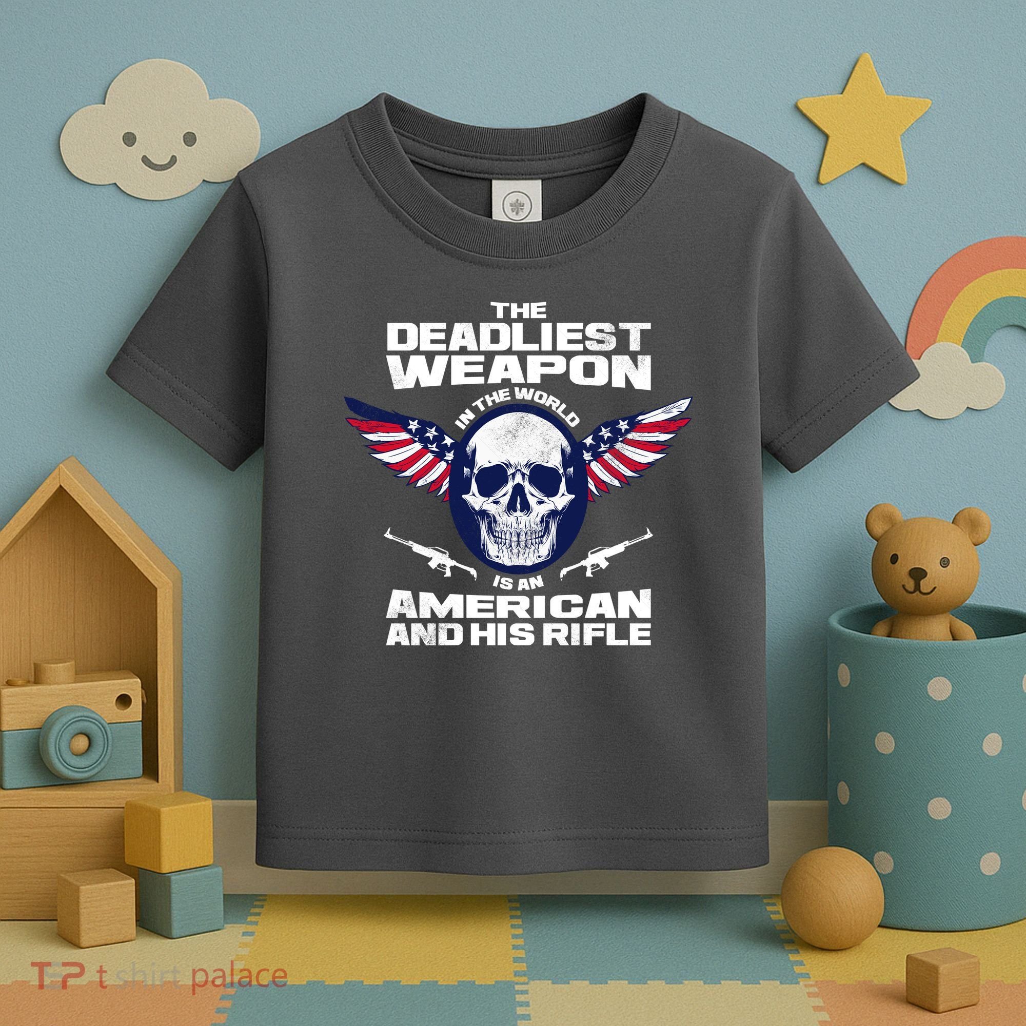 The Deadliest Weapon American And His Rifle Toddler T-Shirt
