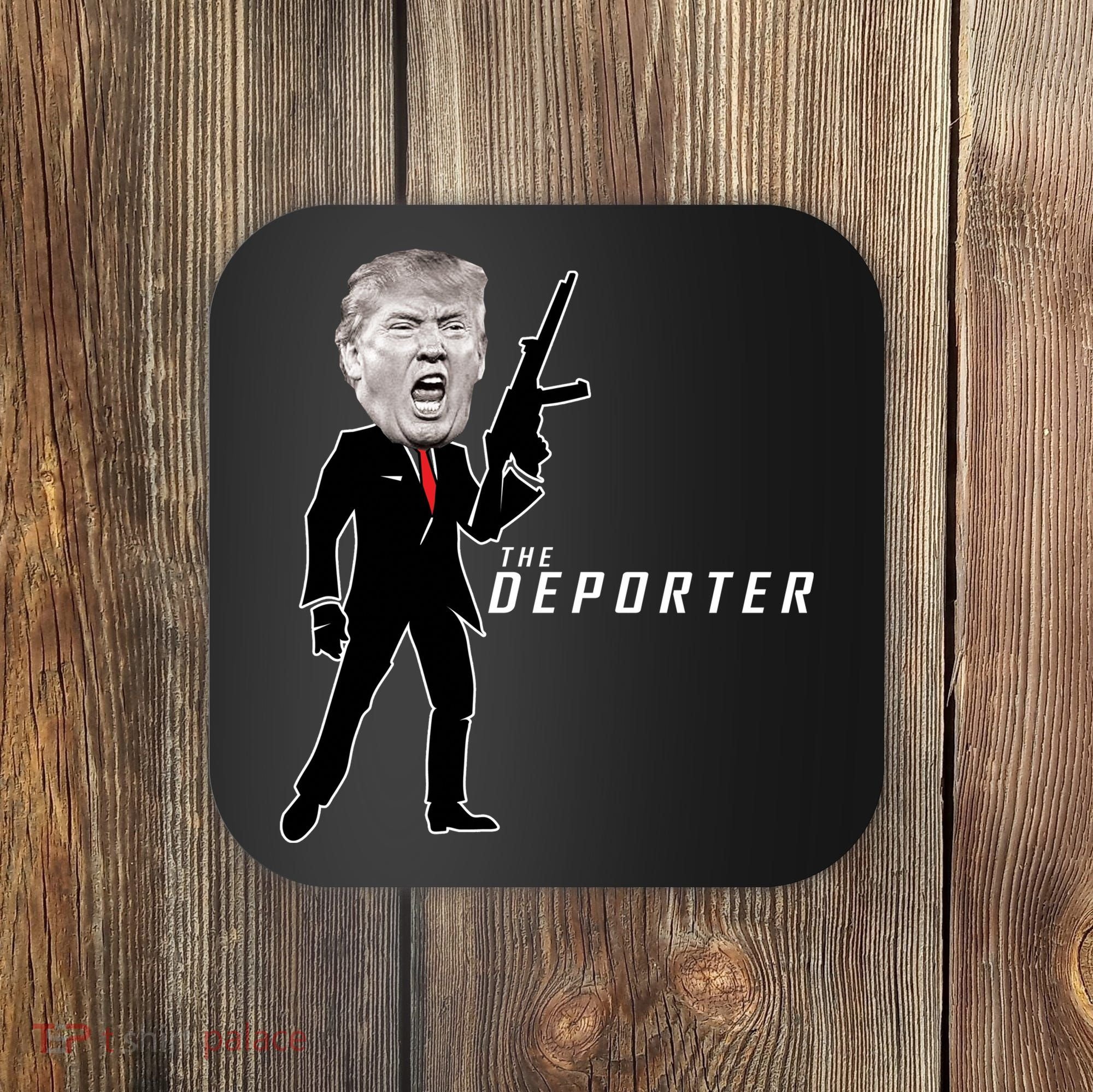 The Deporter Funny Donald Trump Coaster