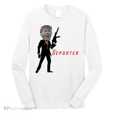 The Deporter Funny Donald Trump Long Sleeve Shirt