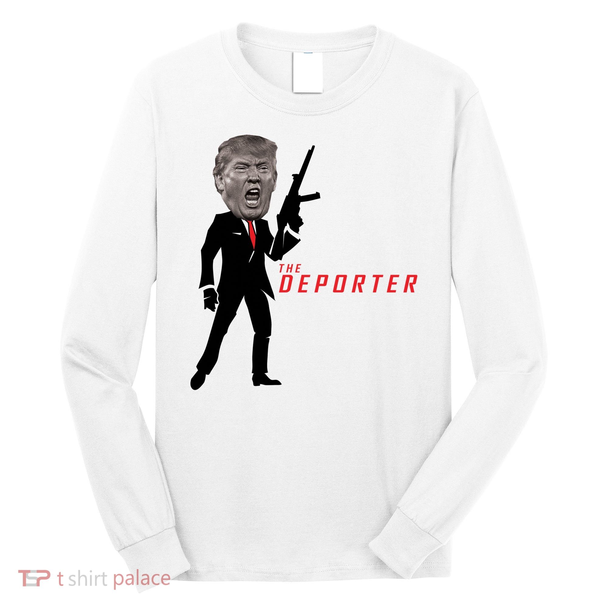 The Deporter Funny Donald Trump Long Sleeve Shirt
