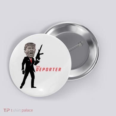 The Deporter Funny Donald Trump Button