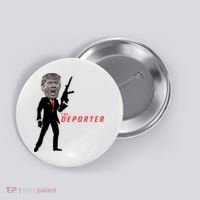 The Deporter Funny Donald Trump Button thumb 0