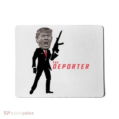 The Deporter Funny Donald Trump Mousepad