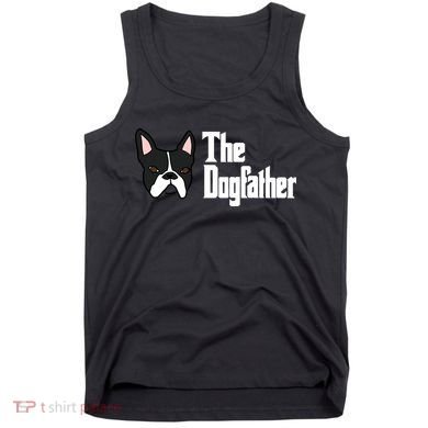 The Dog Father Boston Terrier Tank Top