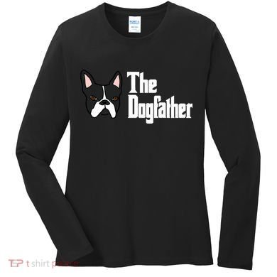 The Dog Father Boston Terrier Women's Long Sleeve Shirt