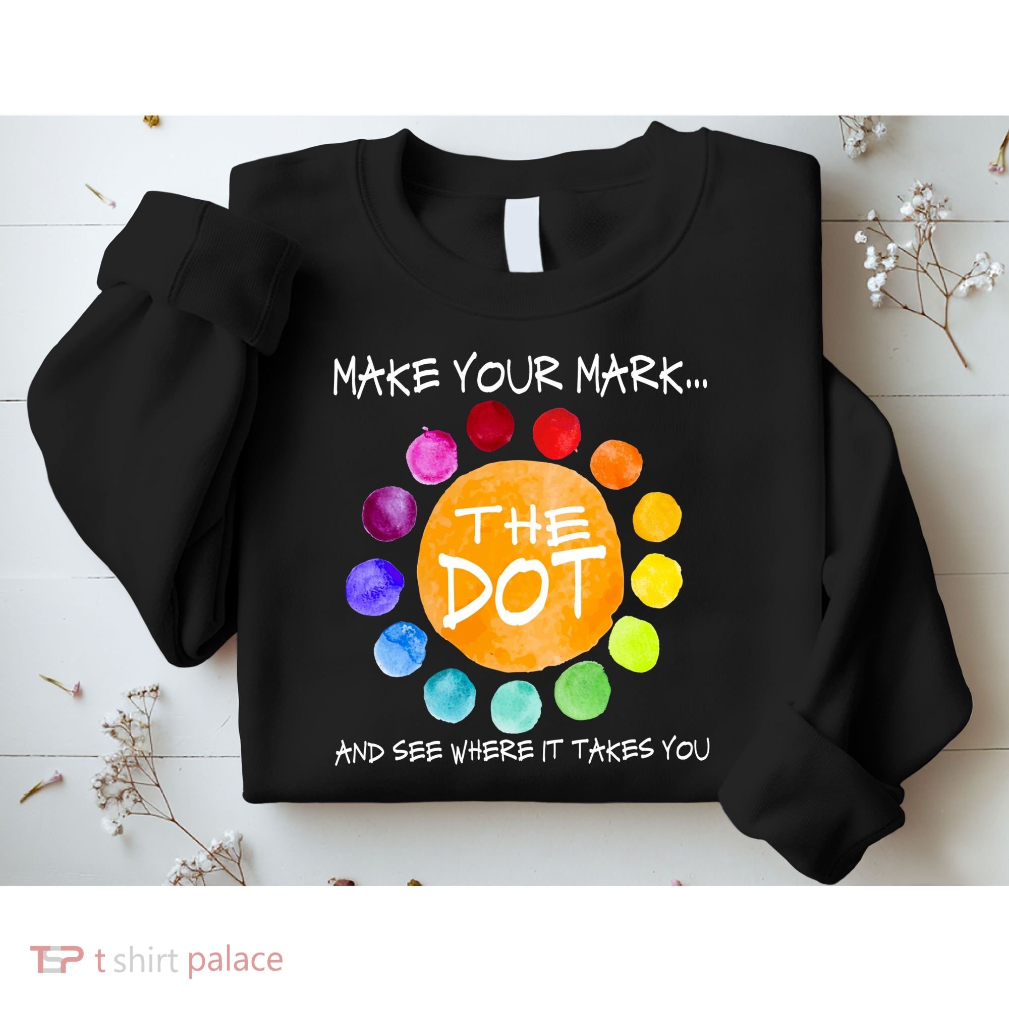 The Dot - Make Your Mark  Sweatshirt