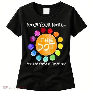 The Dot - Make Your Mark  Women's T-Shirt