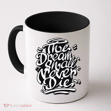 The Dream Shall Never Die Coffee Mug