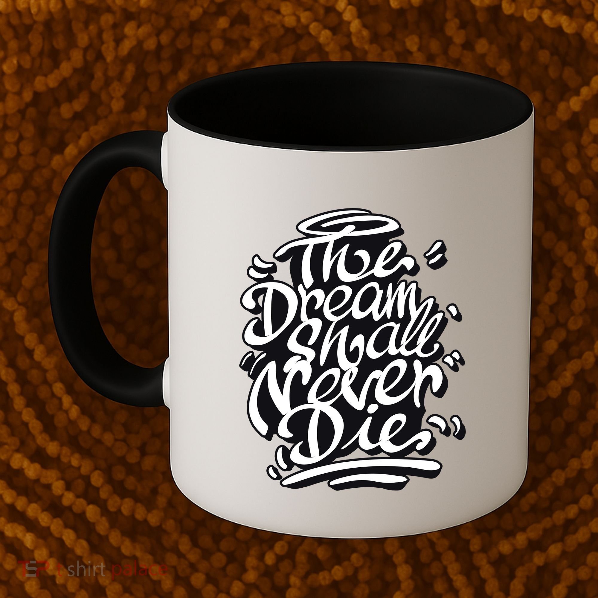 The Dream Shall Never Die Coffee Mug
