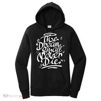 The Dream Shall Never Die Women's Hoodie