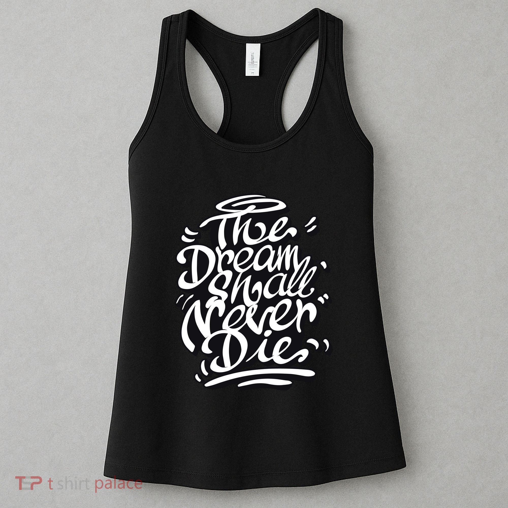 The Dream Shall Never Die Women's Tank Top