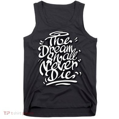 The Dream Shall Never Die Tank Top