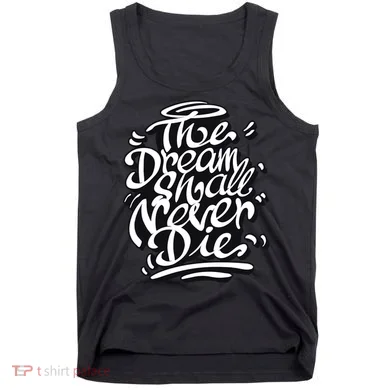 The Dream Shall Never Die Tank Top