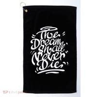The Dream Shall Never Die Golf Towel thumb 0