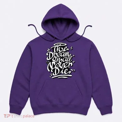 The Dream Shall Never Die Hoodie
