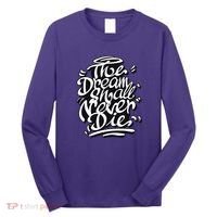 The Dream Shall Never Die Long Sleeve Shirt thumb 0