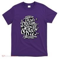 The Dream Shall Never Die T-Shirt thumb 0