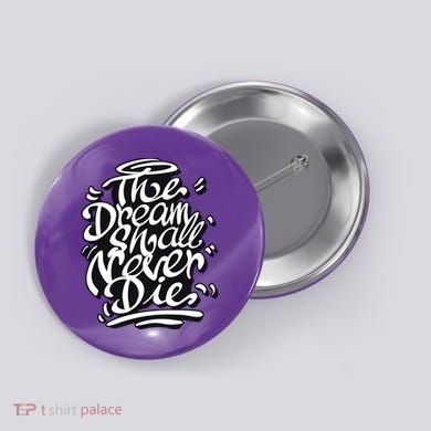 The Dream Shall Never Die Button
