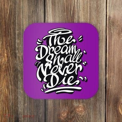 The Dream Shall Never Die Coaster