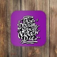 The Dream Shall Never Die Coaster thumb 0