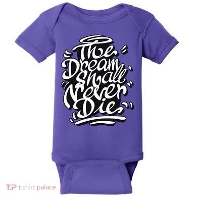 The Dream Shall Never Die Baby Bodysuit