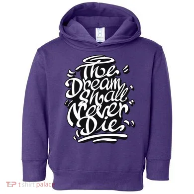 The Dream Shall Never Die Toddler Hoodie