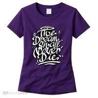 The Dream Shall Never Die Women's T-Shirt thumb 0