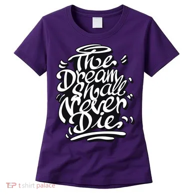 The Dream Shall Never Die Women's T-Shirt