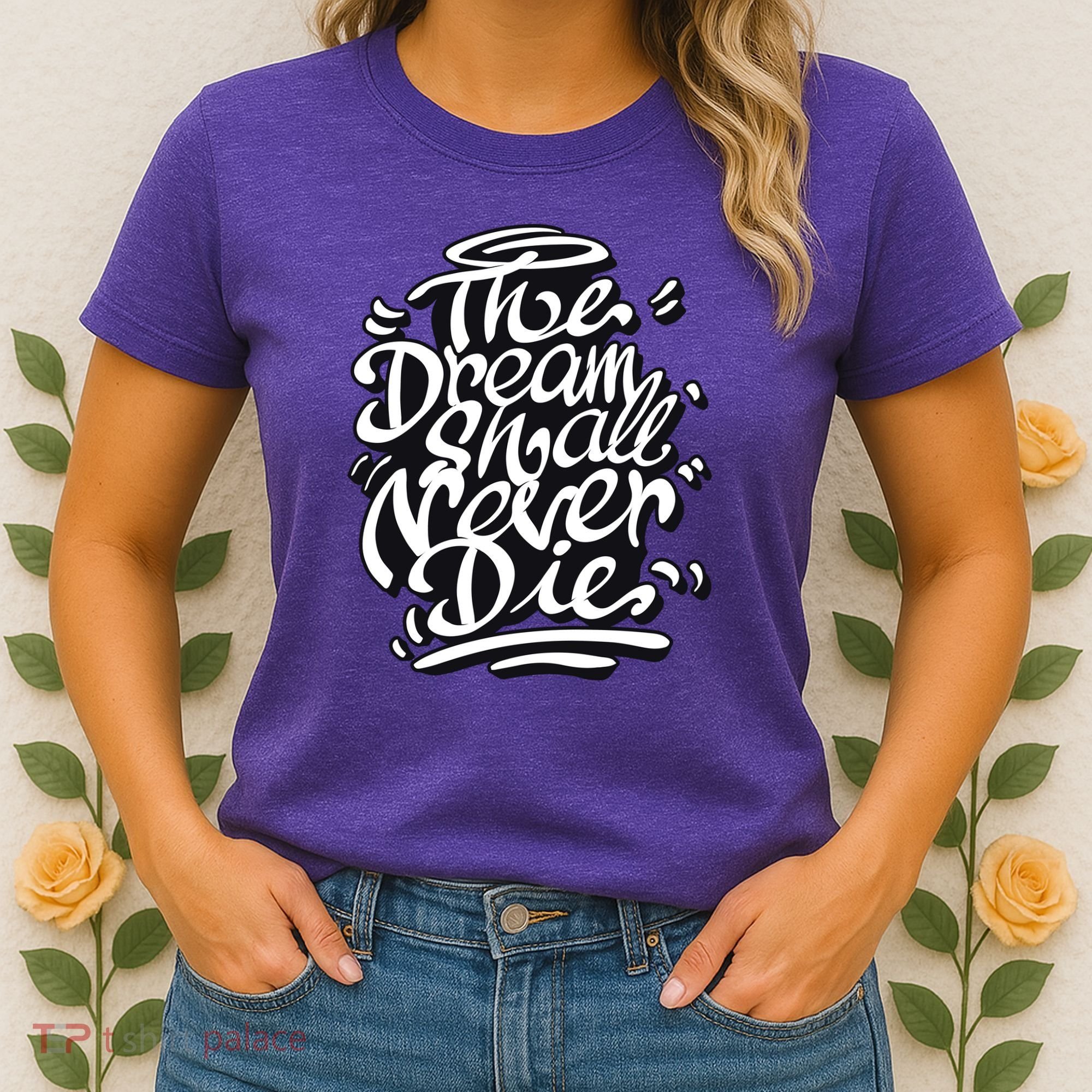 The Dream Shall Never Die Women's T-Shirt