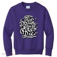 The Dream Shall Never Die Kids Sweatshirt thumb 0