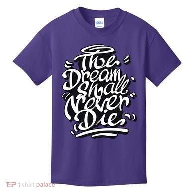 The Dream Shall Never Die Kids T-Shirt