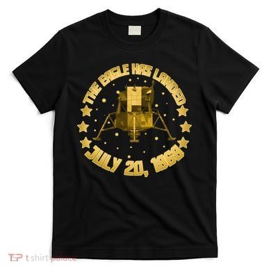 The Eagle Has Landed July 20 1969 T-Shirt