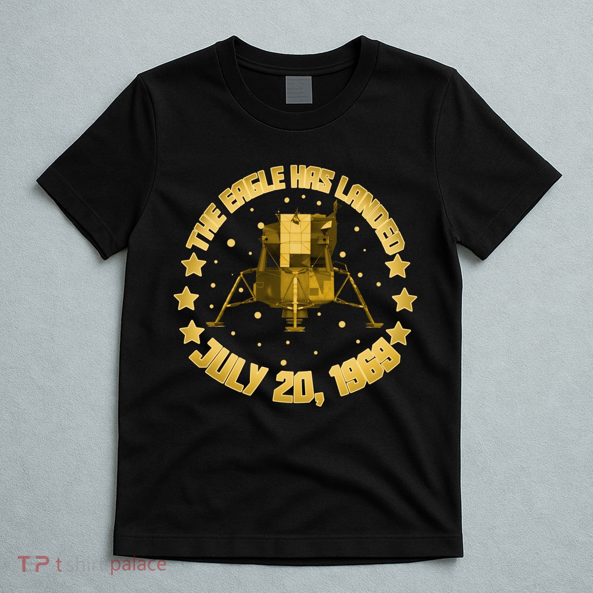 The Eagle Has Landed July 20 1969 T-Shirt