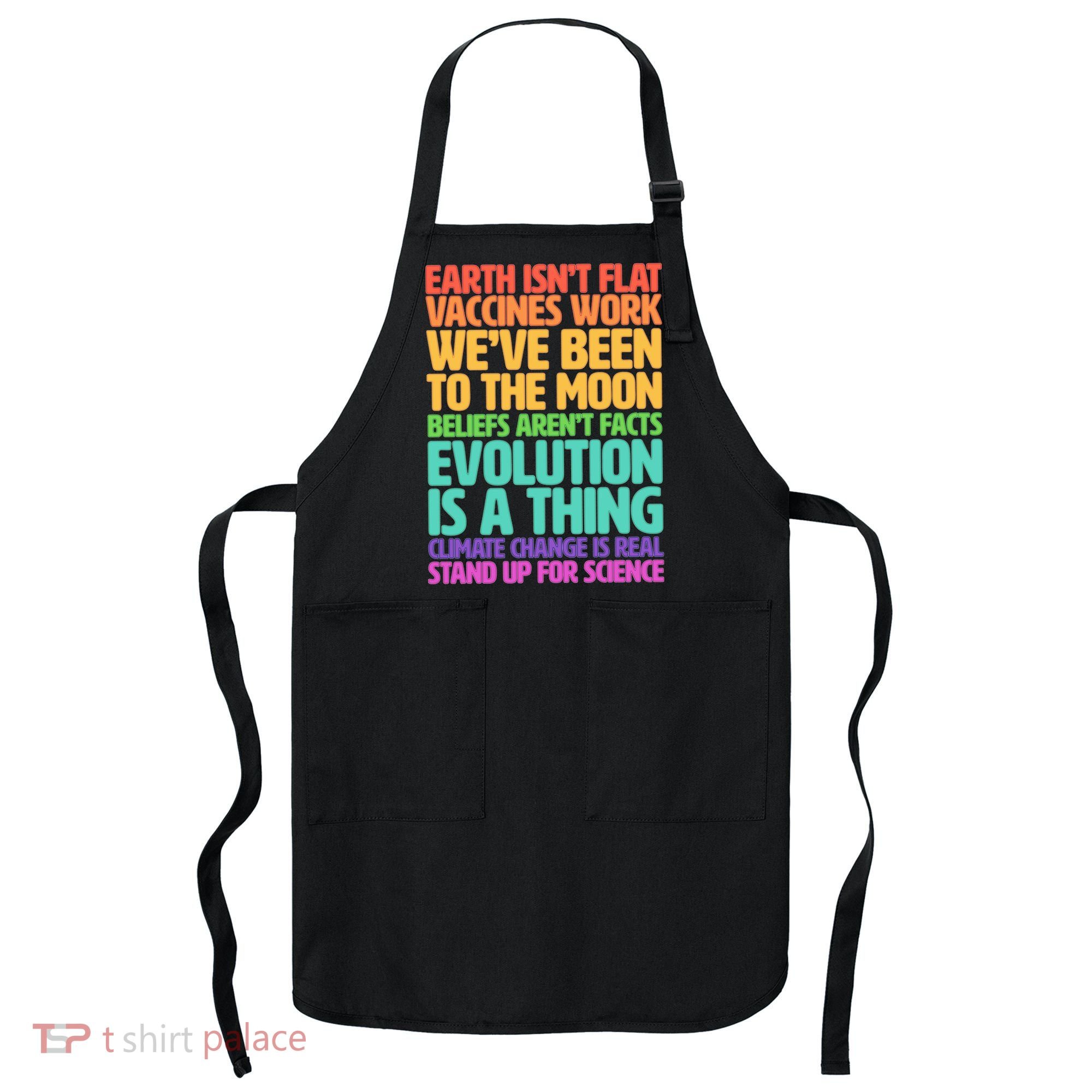 The Earth Isn't Flat Stand Up For Science Apron