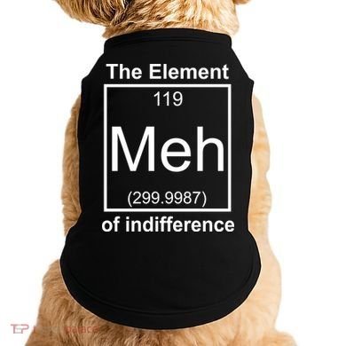 The Element Meh Of Indifference Doggie Tank