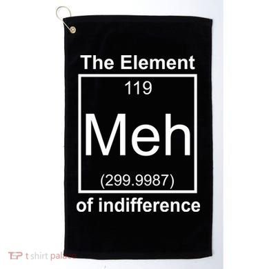 The Element Meh Of Indifference Golf Towel