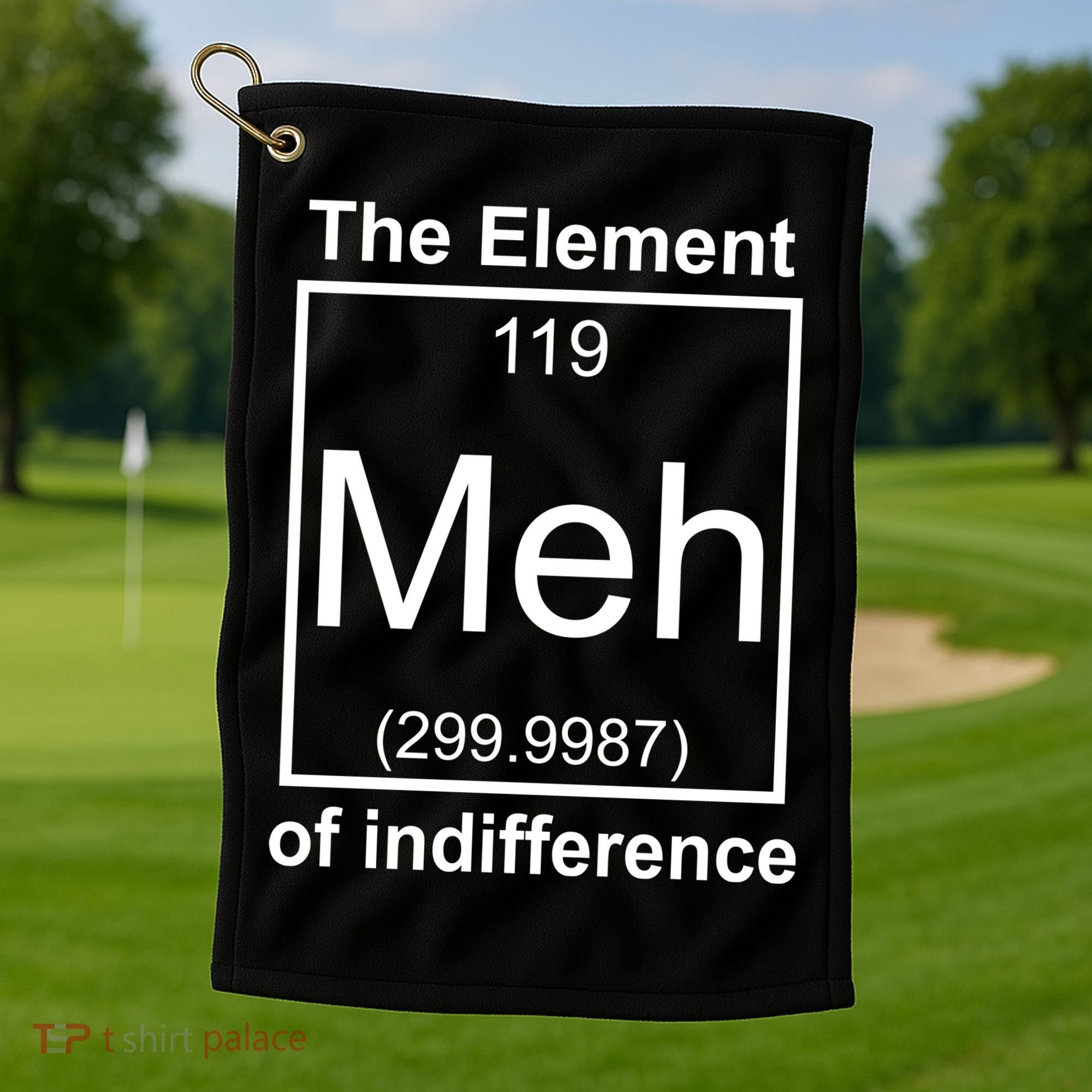The Element Meh Of Indifference Golf Towel