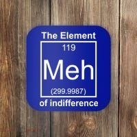 The Element Meh Of Indifference Coaster thumb 0