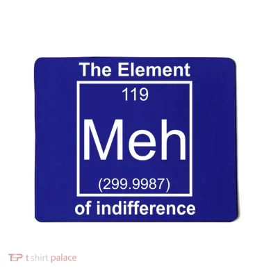 The Element Meh Of Indifference Mousepad