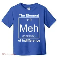 The Element Meh Of Indifference Toddler T-Shirt thumb 0