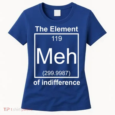 The Element Meh Of Indifference Women's T-Shirt