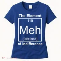 The Element Meh Of Indifference Women's T-Shirt thumb 0