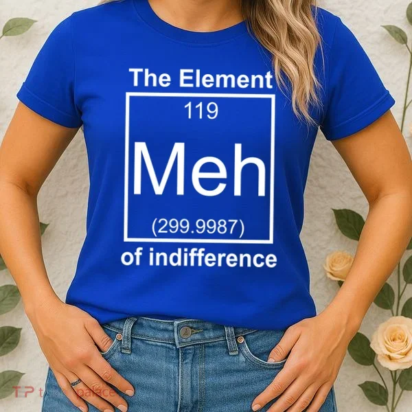 The Element Meh Of Indifference Women's T-Shirt