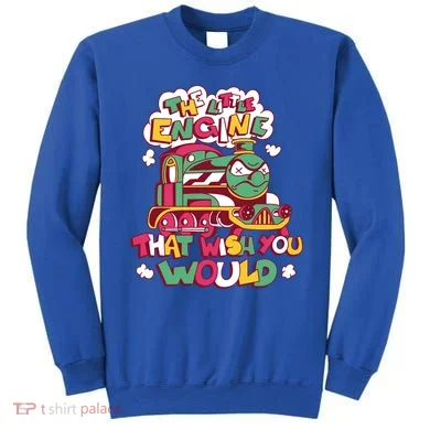 The Engine That Wish You Would Sweatshirt