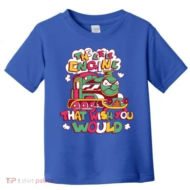 The Engine That Wish You Would Toddler T-Shirt